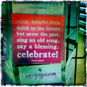 enjoy breathe deep drink to the future but savor the past sing an old song say a blessing celebrate